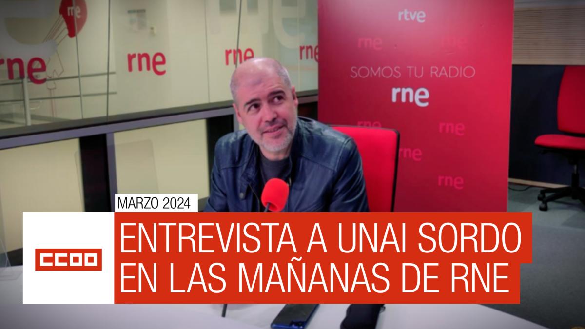Entrevista a Unai Sordo en Las Maanas de RNE