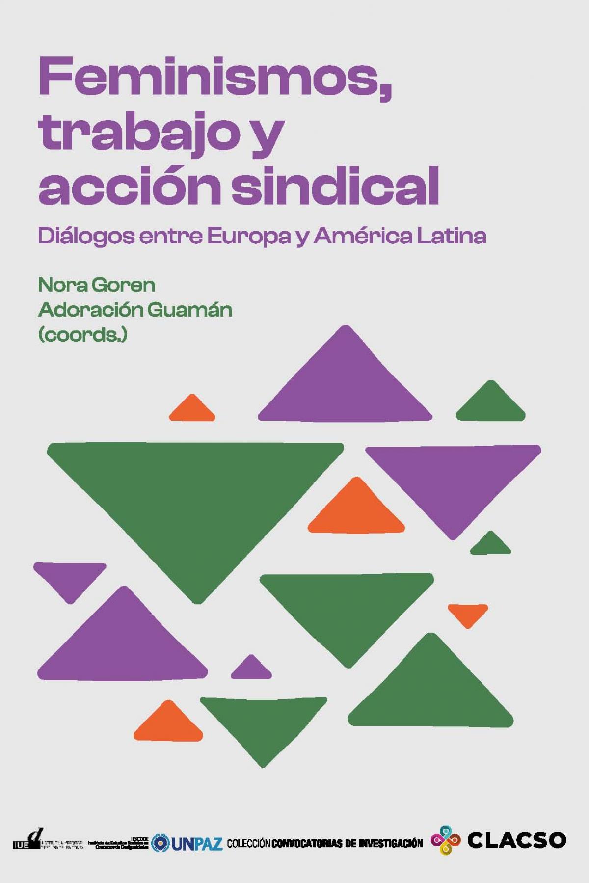 "Feminismos, trabajo y accin sindical. Dilogos entre Europa y Amrica Latina", coordiinado por Nora Goren y Adoracin Guzmn.