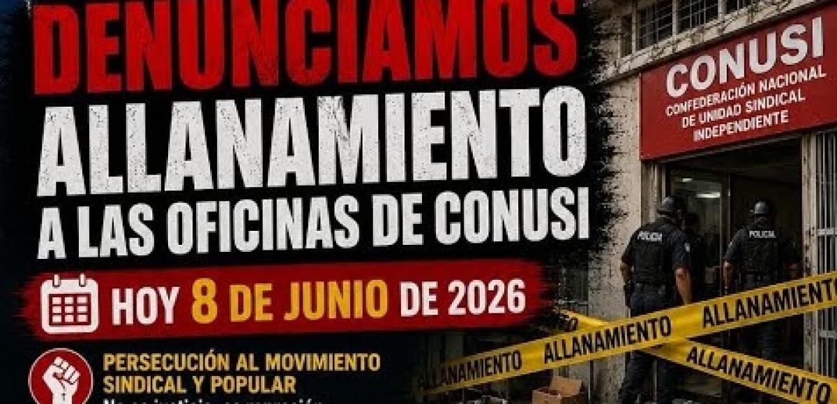 CCOO expresa su solidaridad con la Confederación Nacional de Unidad Sindical Independiente (CONUSI) ante el allanamiento a su sede en Panamá.